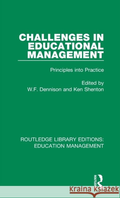 Challenges in Educational Management: Principles into Practice Dennison, W. F. 9781138487864 Routledge Library Editions: Education Managem - książka