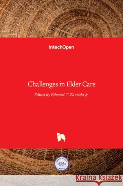 Challenges in Elder Care Edward T., Jr. Zawada 9789535126645 Intechopen - książka