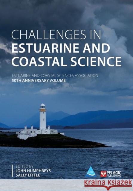 Challenges in Estuarine and Coastal Science: Estuarine and Coastal Sciences Association Humphreys, John 9781784272852 Pelagic Publishing - książka