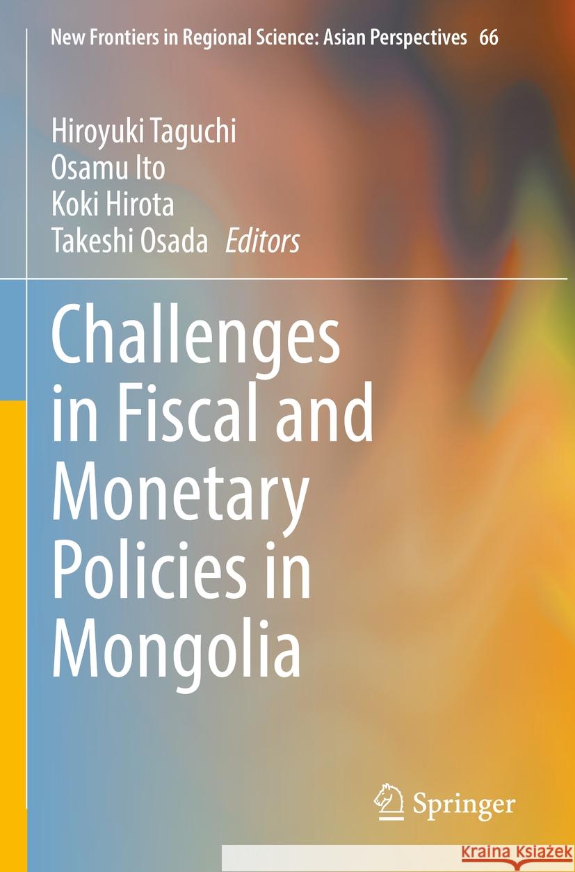 Challenges in Fiscal and Monetary Policies in Mongolia Hiroyuki Taguchi Takeshi Osada Osamu Ito 9789811993671 Springer - książka