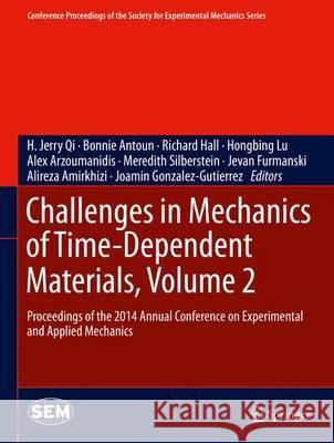 Challenges in Mechanics of Time-Dependent Materials, Volume 2: Proceedings of the 2014 Annual Conference on Experimental and Applied Mechanics Qi, H. Jerry 9783319069791 Springer - książka
