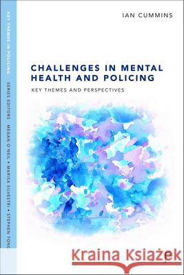 Challenges in Mental Health and Policing: Key Themes and Perspectives Ian Cummins 9781447360834 Policy Press - książka