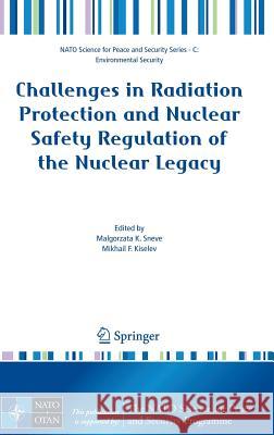 Challenges in Radiation Protection and Nuclear Safety Regulation of the Nuclear Legacy Malgorzata K. Sneve Mikhail F. Kiselev 9781402086328 Springer - książka