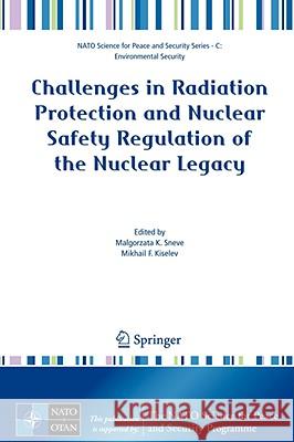 Challenges in Radiation Protection and Nuclear Safety Regulation of the Nuclear Legacy Malgorzata K. Sneve Mikhail F. Kiselev 9781402086335 Springer - książka