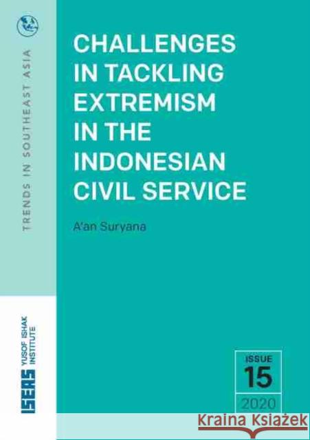 Challenges in Tackling Extremism in the Indonesian Civil Service A'an Suryana 9789814951272 Institute of Southeast Asian Studies - książka