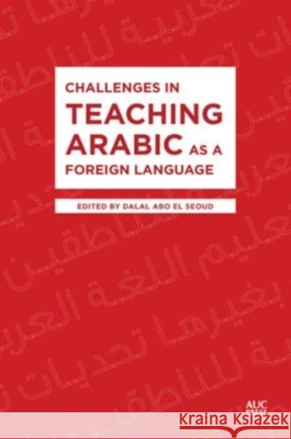 Challenges in Teaching Arabic as a Foreign Language Dalal Abo El Seoud 9781649033307 American University in Cairo Press - książka