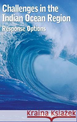 Challenges in the Indian Ocean Region Response Options Narender Kumar 9789380502823 KW Publishers Pvt Ltd - książka