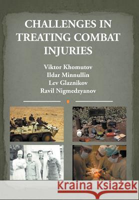 Challenges in Treating Combat Injuries Ravil Nigmedzyanov 9781477156988 Xlibris Corporation - książka