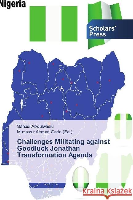 Challenges Militating against Goodluck Jonathan Transformation Agenda Abdulwasiu, Sanusi 9786202302050 Scholar's Press - książka