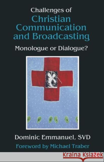 Challenges of Christian Communication and Broadcasting: Monologue or Dialogue? Emmanuel, Dominic 9781349148615 Palgrave MacMillan - książka