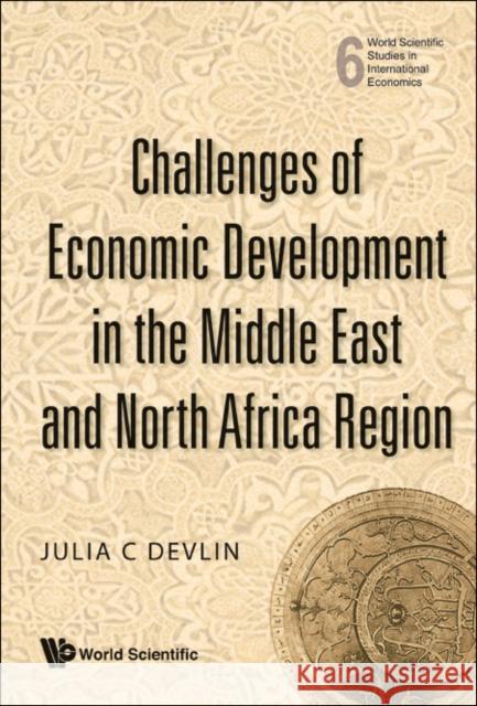 Challenges of Economic Development in the Middle East and North Africa Region Devlin, Julia C. 9789812793447 World Scientific Publishing Company - książka
