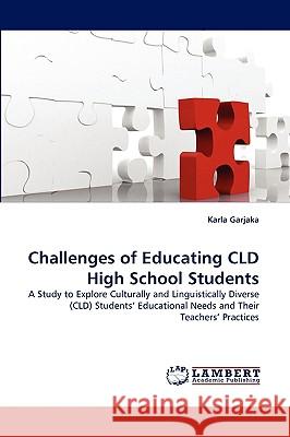 Challenges of Educating CLD High School Students Karla Garjaka 9783838346397 LAP Lambert Academic Publishing - książka