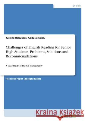 Challenges of English Reading for Senior High Students. Problems, Solutions and Recommenadations: A Case Study of the Wa Municipality Justine Bakuuro Abdulai Seidu 9783346322029 Grin Verlag - książka