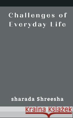 challenges of everyday life Sharada Shreesha   9789357333986 Writat - książka