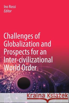 Challenges of Globalization and Prospects for an Inter-Civilizational World Order Rossi, Ino 9783030440602 Springer International Publishing - książka