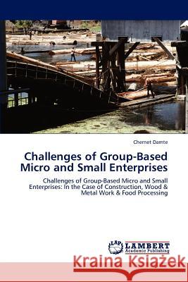 Challenges of Group-Based Micro and Small Enterprises Chernet Damte 9783848438563 LAP Lambert Academic Publishing - książka