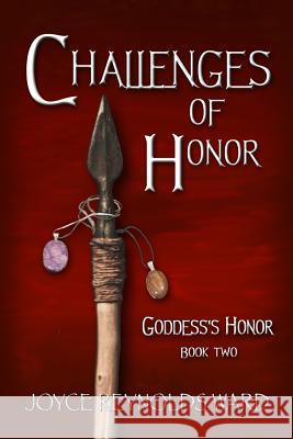 Challenges of Honor: Goddess's Honor Book Two Joyce Reynolds-Ward 9781987494747 Createspace Independent Publishing Platform - książka