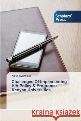 Challenges Of Implementing HIV Policy & Programs: Kenyan Universities Nyang'ara, Naftal 9783639513615 Scholar's Press - książka