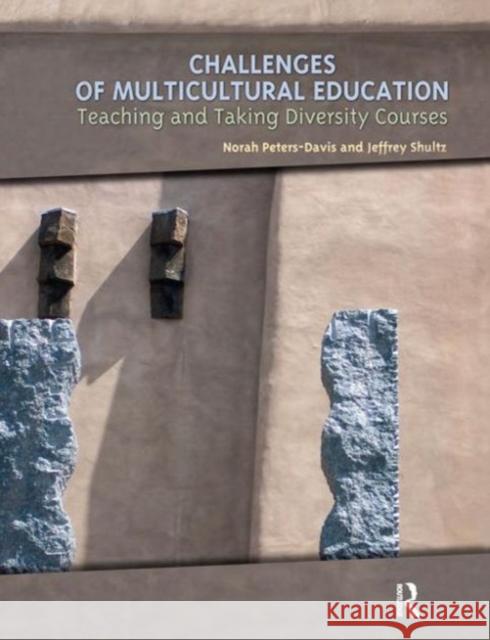 Challenges of Multicultural Education: Teaching and Taking Diversity Courses Norah Peters-Davis Jeffrey Shultz 9781594511066 Paradigm Publishers - książka