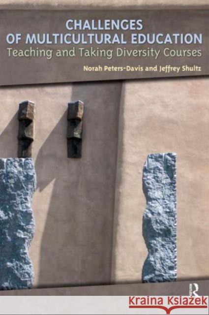 Challenges of Multicultural Education: Teaching and Taking Diversity Courses Norah Peters-Davis Jeffrey Shultz 9781594511073 Paradigm Publishers - książka