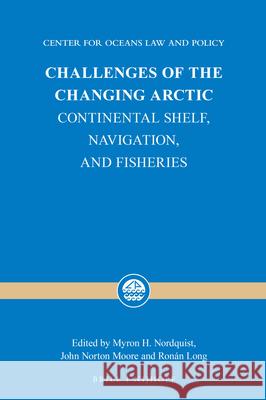 Challenges of the Changing Arctic: Continental Shelf, Navigation, and Fisheries Myron H. Nordquist John Norton Moore Ronan Long 9789004314245 Brill - Nijhoff - książka