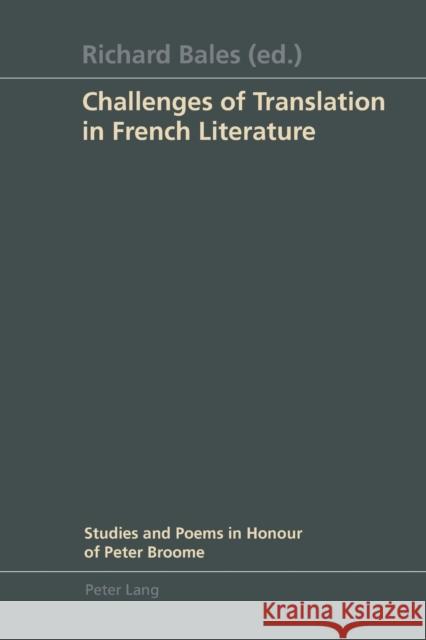Challenges of Translation in French Literature; Studies and Poems in Honour of Peter Broome Bales, Richard 9783039102952 Verlag Peter Lang - książka