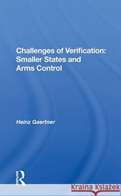 Challenges of Verification: Smaller States and Arms Control Heinz Gaertner 9780367163334 Routledge - książka