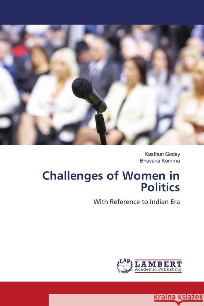 Challenges of Women in Politics Godey, Kasthuri, Komma, Bhavana 9786205526590 LAP Lambert Academic Publishing - książka