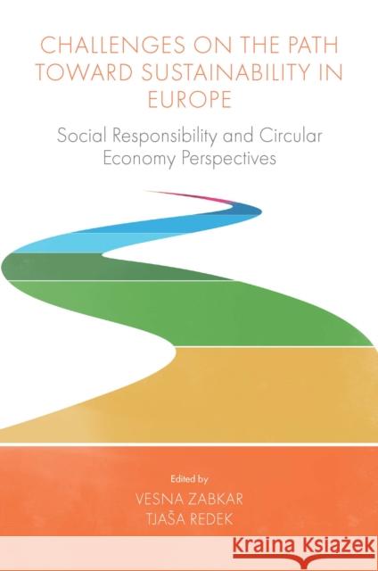 Challenges On the Path Toward Sustainability in Europe: Social Responsibility and Circular Economy Perspectives  9781800439733 Emerald Publishing Limited - książka