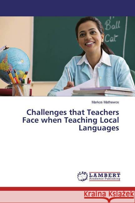 Challenges that Teachers Face when Teaching Local Languages Mathewos, Markos 9786138235125 LAP Lambert Academic Publishing - książka
