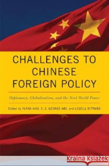 Challenges to Chinese Foreign Policy: Diplomacy, Globalization, and the Next World Power Hao, Yufan 9780813125299 University Press of Kentucky - książka