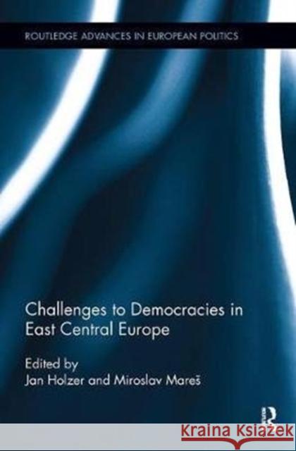 Challenges to Democracies in East Central Europe Jan Holzer Miroslav Mares 9781138488243 Routledge - książka