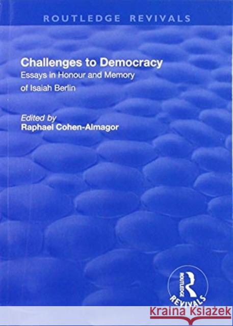 Challenges to Democracy: Essays in Honour and Memory of Isaiah Berlin Raphael Cohen-Almagor 9781138726550 Routledge - książka