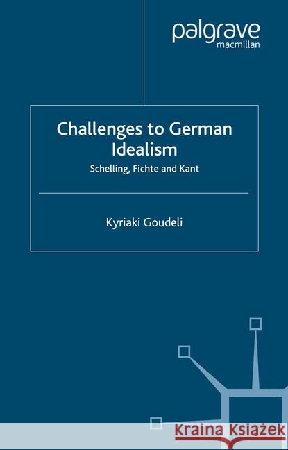 Challenges to German Idealism: Schelling, Fichte and Kant Goudeli, K. 9781349507580 Palgrave Macmillan - książka