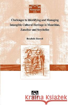 Challenges to Identifying and Managing Intangible Cultural Heritage in Mauritius, Zanzibar and Seychelles Ebrima Sall Rosabelle Boswell 9782869782150 Codesria - książka