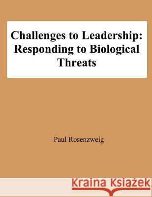 Challenges to Leadership: Responding to Biological Threats Paul Rosenzweig 9781478192312 Createspace - książka