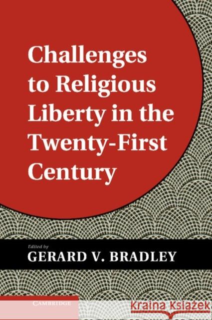 Challenges to Religious Liberty in the Twenty-First Century Gerard V Bradley 9781107012448  - książka