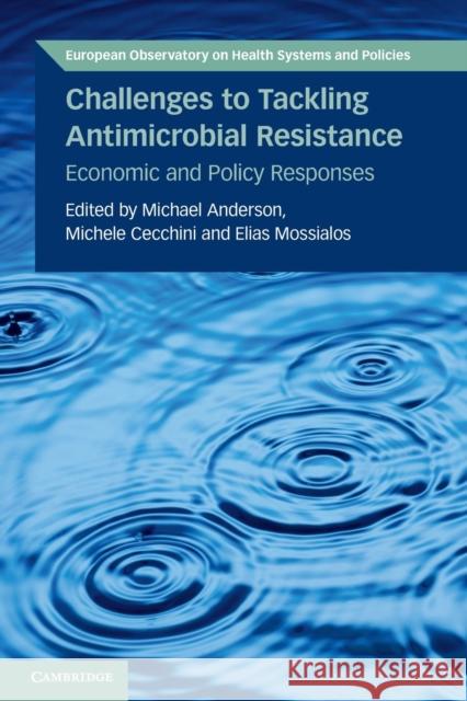 Challenges to Tackling Antimicrobial Resistance: Economic and Policy Responses Michael Anderson Michele Cecchini Elias Mossialos 9781108799454 Cambridge University Press - książka