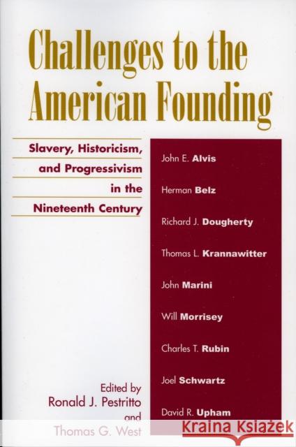 Challenges to the American Founding: Slavery, Historicism, and Progressivism in the Nineteenth Century Pestritto, Ronald J. 9780739108727 Lexington Books - książka