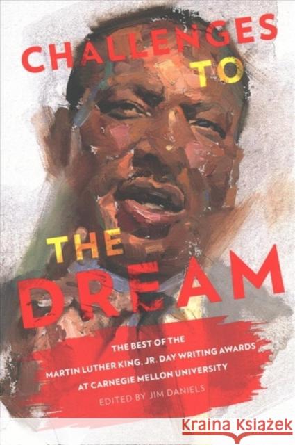 Challenges to the Dream: The Best of the Martin Luther King, Jr. Day Writing Awards at Carnegie Mellon University Jim Daniels Jim Daniels 9780887486289 Carnegie-Mellon University Press - książka
