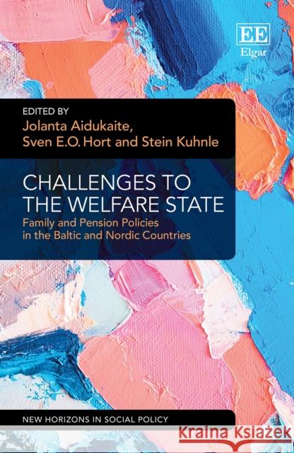 Challenges to the Welfare State - Family and Pension Policies in the Baltic and Nordic Countries Jolanta Aidukaite Sven-Ake Horte Stein Kuhnle 9781839106101 Edward Elgar Publishing Ltd - książka