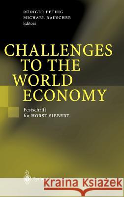 Challenges to the World Economy: Festschrift for Horst Siebert Pethig, Rüdiger 9783540003168 Springer - książka