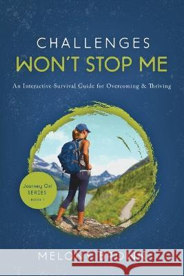 Challenges Won't Stop Me: An Interactive Survival Guide for Overcoming & Thriving Denise Wright Melony Brown  9798986624501 Fiction House Press - książka