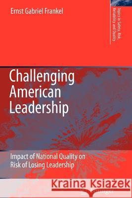 Challenging American Leadership: Impact of National Quality on Risk of Losing Leadership Frankel, E. G. 9789048172191 Springer - książka