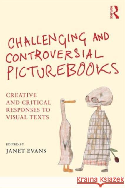 Challenging and Controversial Picturebooks: Creative and Critical Responses to Visual Texts Janet Evans 9781138797772 Routledge - książka