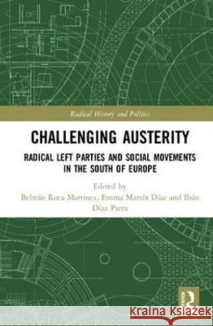 Challenging Austerity: Radical Left and Social Movements in the South of Europe Beltran Roca Emma Martin-Diaz Iban Diaz-Parra 9781138211261 Routledge - książka