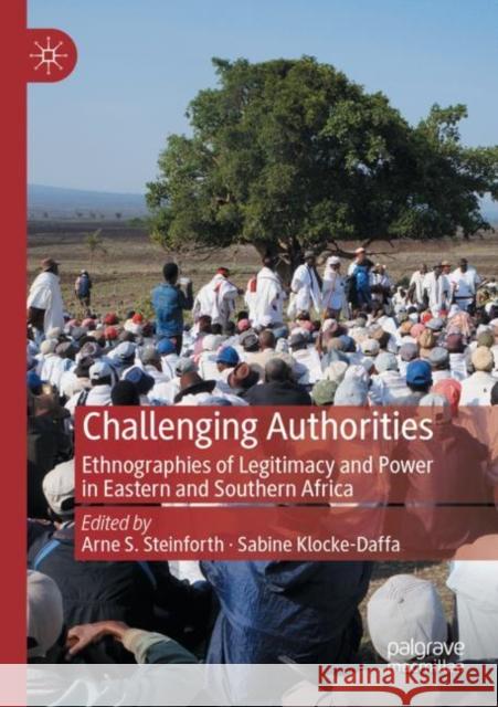 Challenging Authorities: Ethnographies of Legitimacy and Power in Eastern and Southern Africa Steinforth, Arne S. 9783030769260 Springer International Publishing - książka