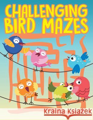 Challenging Bird Mazes Jupiter Kids 9781682608913 Jupiter Kids - książka