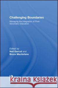 Challenging Boundaries: Managing the Integration of Post-Secondary Education Neil Garrod Bruce Macfarlane  9780415989312 Taylor & Francis - książka