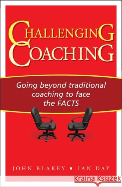 Challenging Coaching: Going Beyond Traditional Coaching to Face the FACTS Blakey, John 9781904838395 John Murray Press - książka